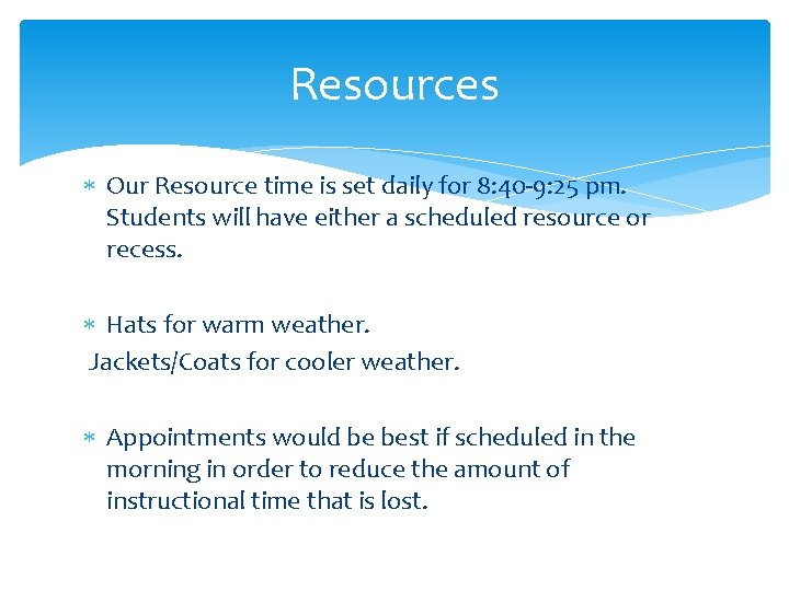 Resources Our Resource time is set daily for 8: 40 -9: 25 pm. Students