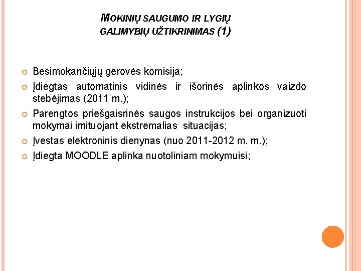 MOKINIŲ SAUGUMO IR LYGIŲ GALIMYBIŲ UŽTIKRINIMAS (1) Besimokančiųjų gerovės komisija; Įdiegtas automatinis vidinės ir