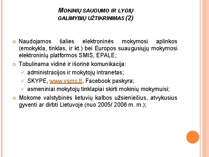 MOKINIŲ SAUGUMO IR LYGIŲ GALIMYBIŲ UŽTIKRINIMAS (2) Naudojamos šalies elektroninės mokymosi aplinkos (emokykla, tinklas,