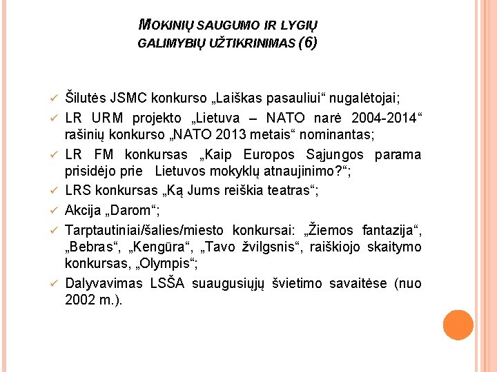 MOKINIŲ SAUGUMO IR LYGIŲ GALIMYBIŲ UŽTIKRINIMAS (6) ü ü ü ü Šilutės JSMC konkurso