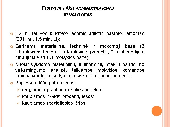 TURTO IR LĖŠŲ ADMINISTRAVIMAS IR VALDYMAS ES ir Lietuvos biudžeto lėšomis atliktas pastato remontas