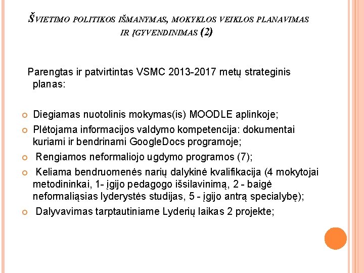 ŠVIETIMO POLITIKOS IŠMANYMAS, MOKYKLOS VEIKLOS PLANAVIMAS IR ĮGYVENDINIMAS (2) Parengtas ir patvirtintas VSMC 2013