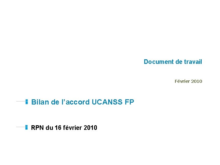 Document de travail Février 2010 Bilan de l’accord UCANSS FP RPN du 16 février