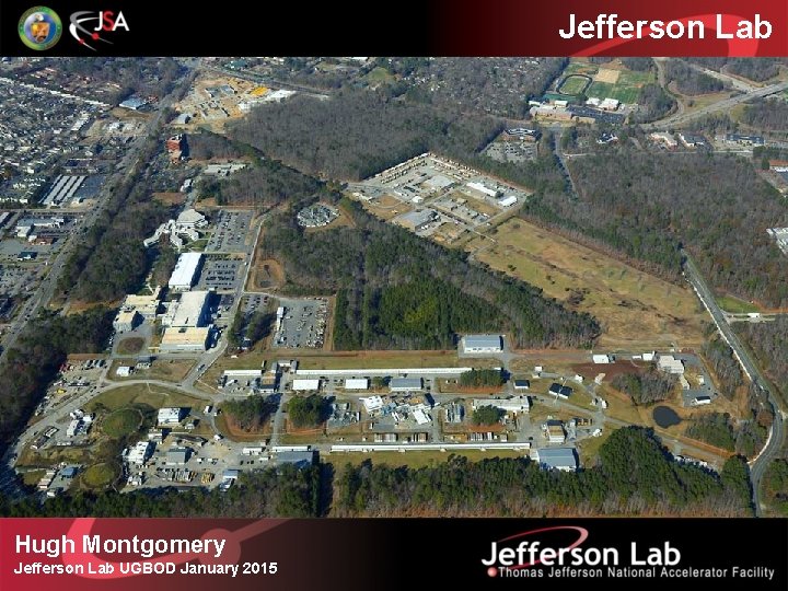 Jefferson Lab Hugh Montgomery Jefferson Lab UGBOD January 2015 