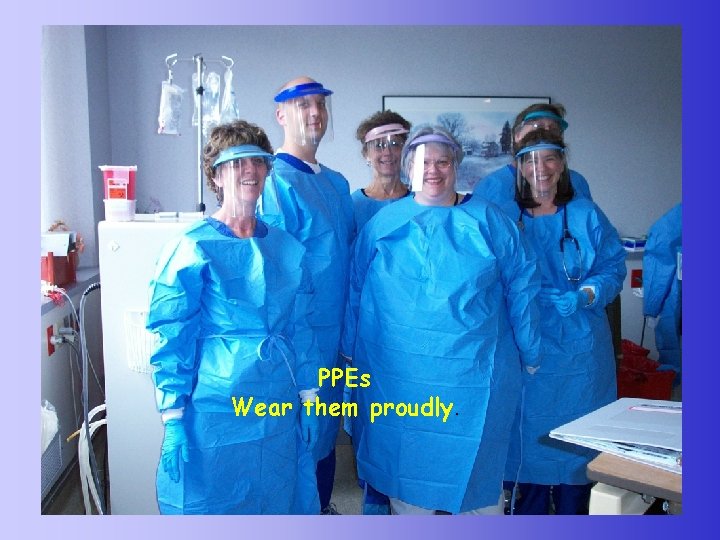 PPEs Wear them proudly. 