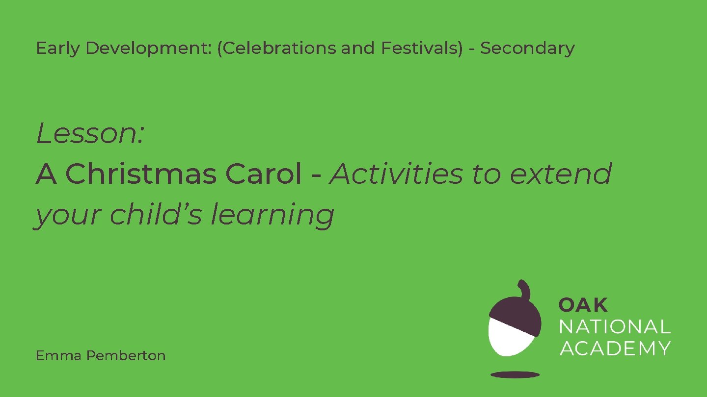 Early Development: (Celebrations and Festivals) - Secondary Lesson: A Christmas Carol - Activities to