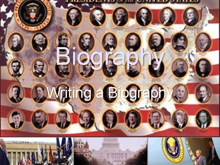 Biography Writing a Biography 