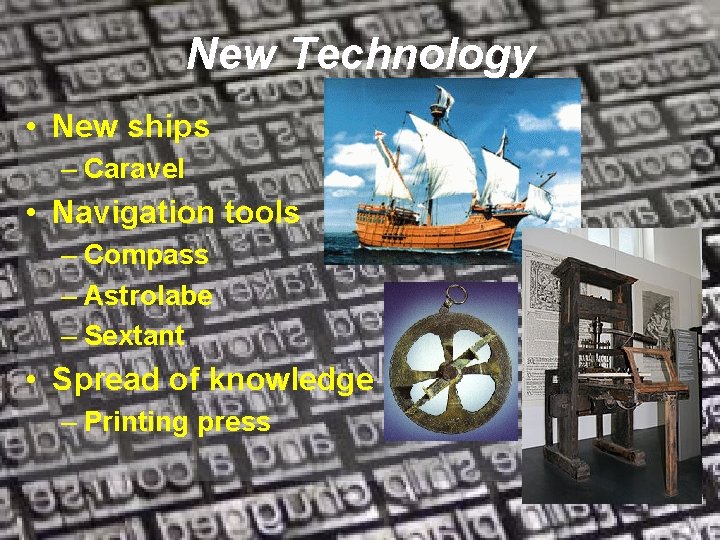 New Technology • New ships – Caravel • Navigation tools – Compass – Astrolabe