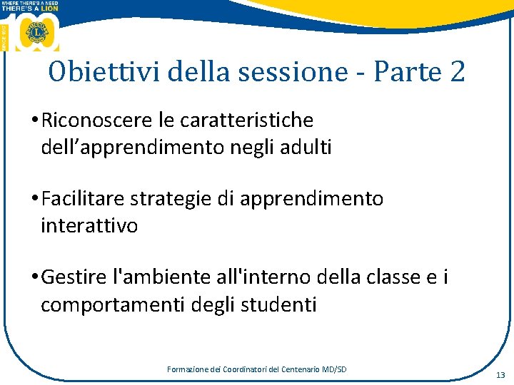 Obiettivi della sessione - Parte 2 • Riconoscere le caratteristiche dell’apprendimento negli adulti •