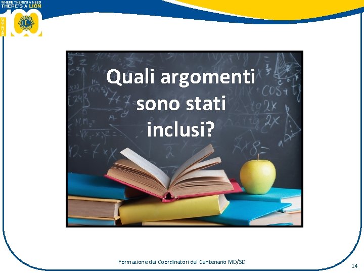 Quali argomenti sono stati inclusi? Formazione dei Coordinatori del Centenario MD/SD 14 