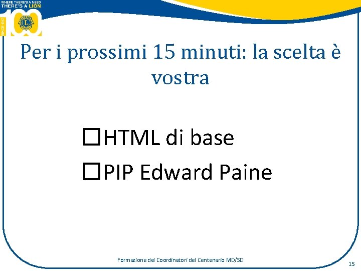 Per i prossimi 15 minuti: la scelta è vostra �HTML di base �PIP Edward