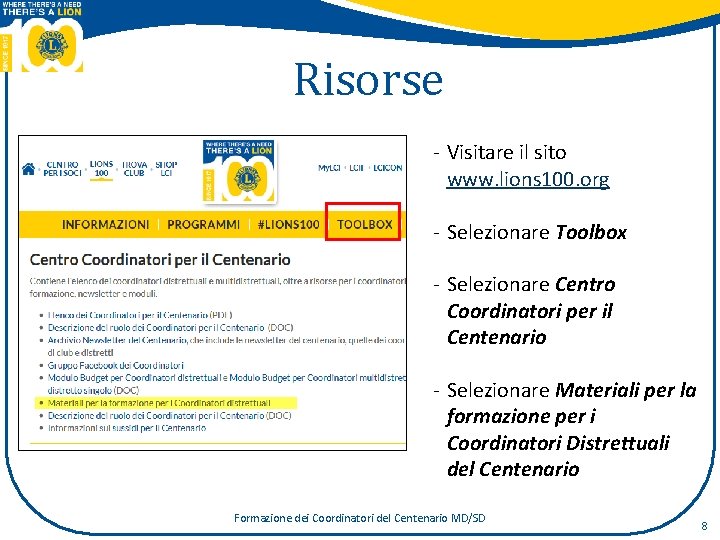 Risorse - Visitare il sito www. lions 100. org - Selezionare Toolbox - Selezionare