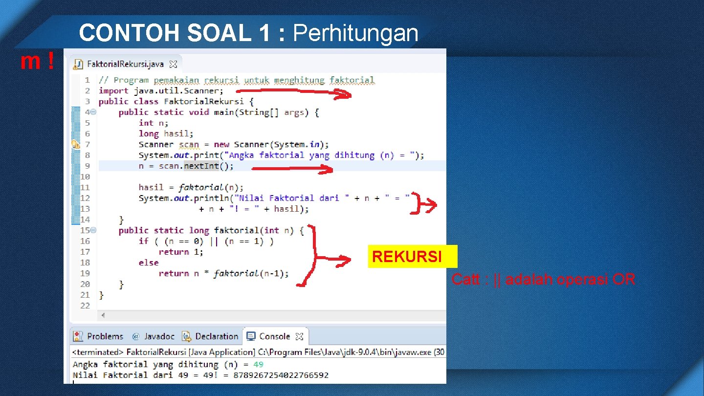 CONTOH SOAL 1 : Perhitungan m! REKURSI Catt : || adalah operasi OR 