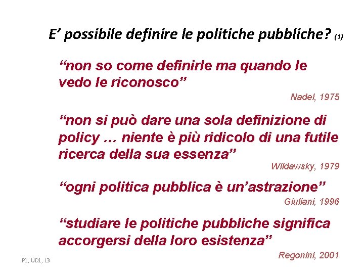E’ possibile definire le politiche pubbliche? (1) “non so come definirle ma quando le