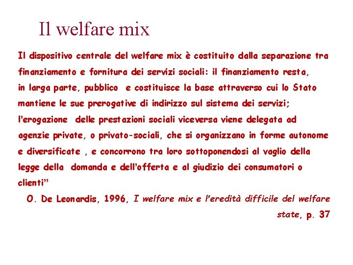 Il welfare mix Il dispositivo centrale del welfare mix è costituito dalla separazione tra