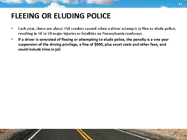 12 FLEEING OR ELUDING POLICE • • Each year, there about 450 crashes caused