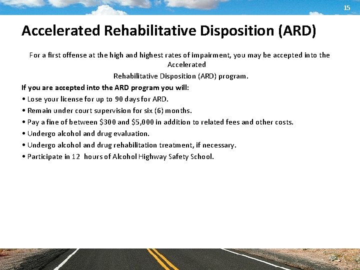 15 Accelerated Rehabilitative Disposition (ARD) For a first offense at the high and highest