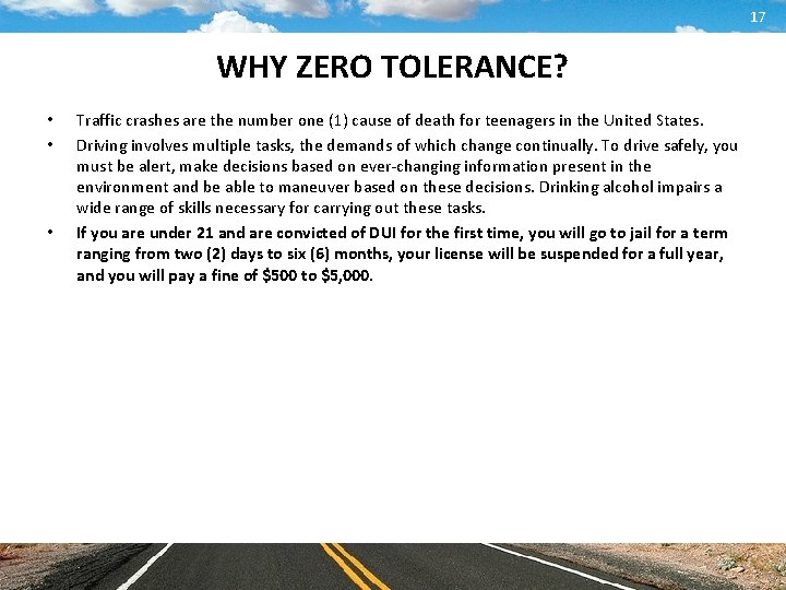 17 WHY ZERO TOLERANCE? • • • Traffic crashes are the number one (1)