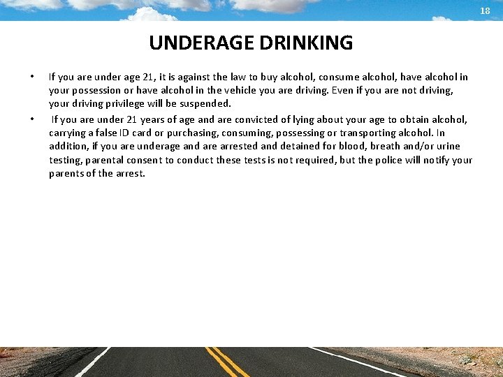 18 UNDERAGE DRINKING • • If you are under age 21, it is against