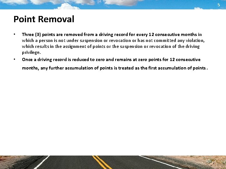 5 Point Removal • • Three (3) points are removed from a driving record
