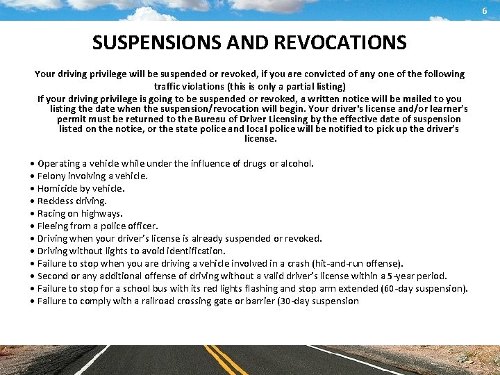 6 SUSPENSIONS AND REVOCATIONS Your driving privilege will be suspended or revoked, if you