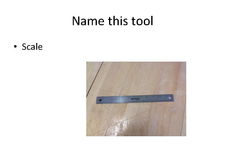 Name this tool • Scale 