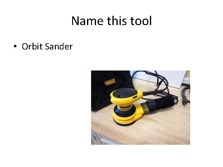Name this tool • Orbit Sander 