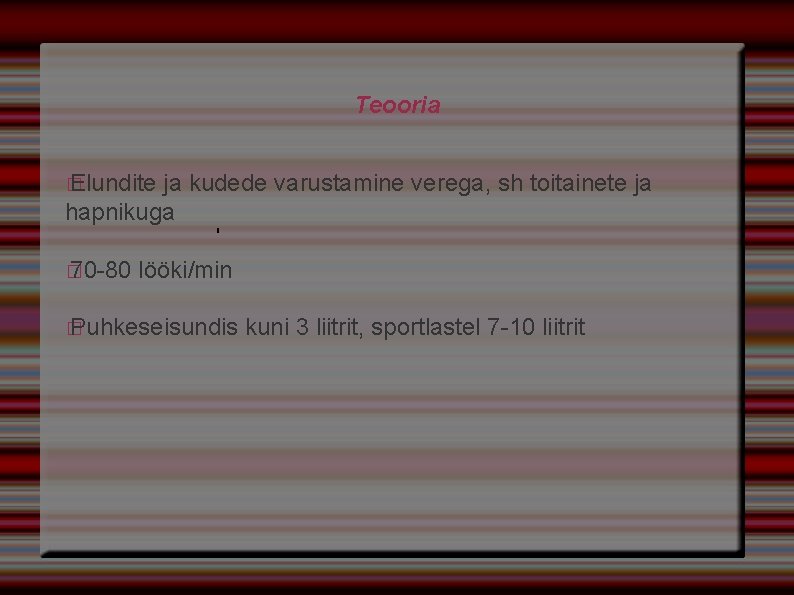 Teooria � Elundite ja kudede varustamine verega, sh toitainete ja hapnikuga ' � 70