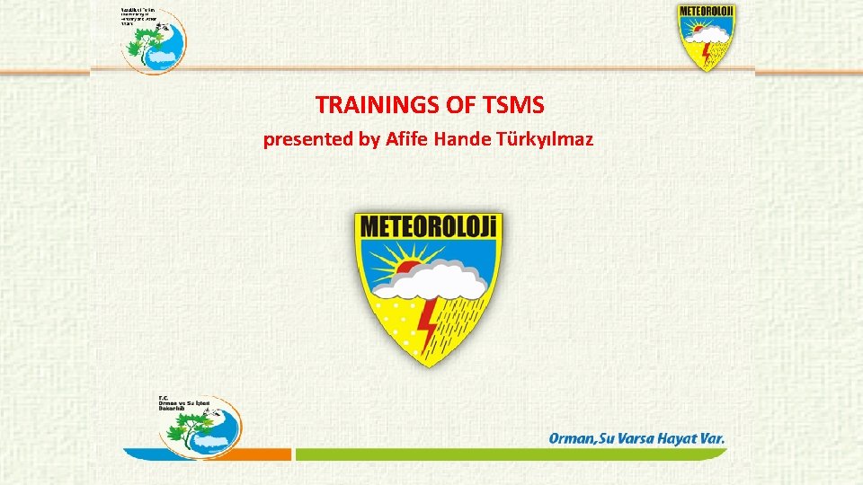 TRAININGS OF TSMS presented by Afife Hande Türkyılmaz 