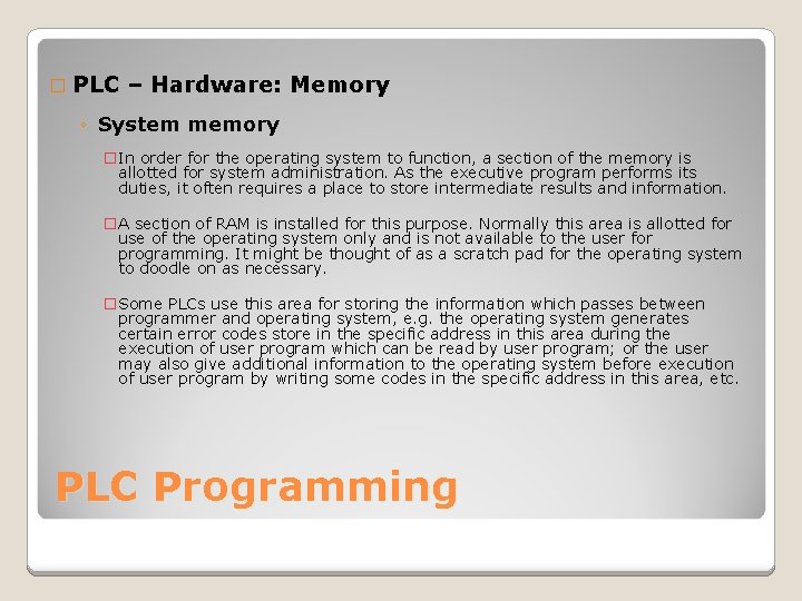 � PLC – Hardware: Memory ◦ System memory �In order for the operating system