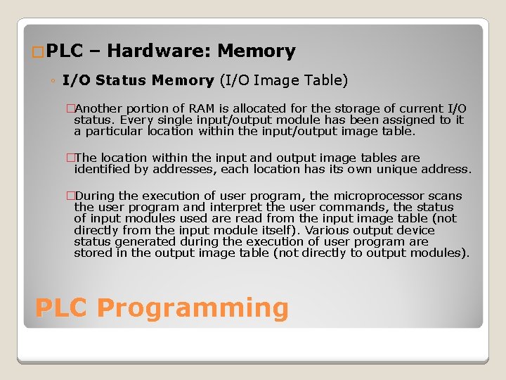 �PLC – Hardware: Memory ◦ I/O Status Memory (I/O Image Table) �Another portion of