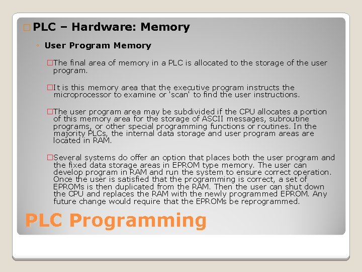 � PLC – Hardware: Memory ◦ User Program Memory �The final area of memory