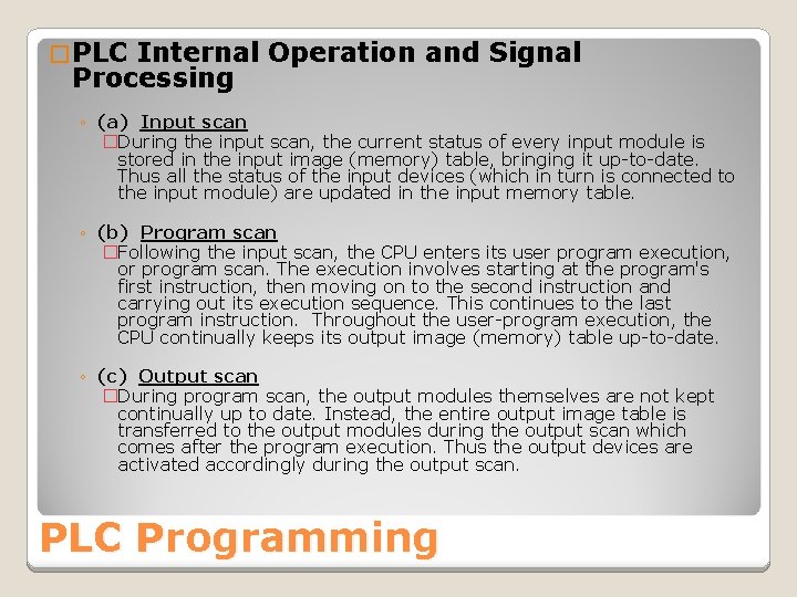 � PLC Internal Operation and Signal Processing ◦ (a) Input scan �During the input