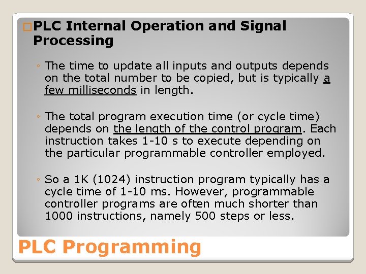 �PLC Internal Operation and Signal Processing ◦ The time to update all inputs and