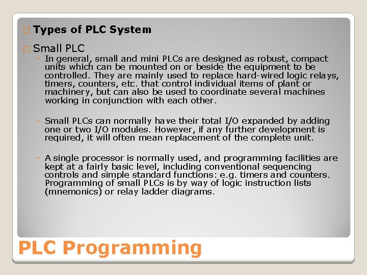 � Types of PLC System � Small PLC ◦ In general, small and mini