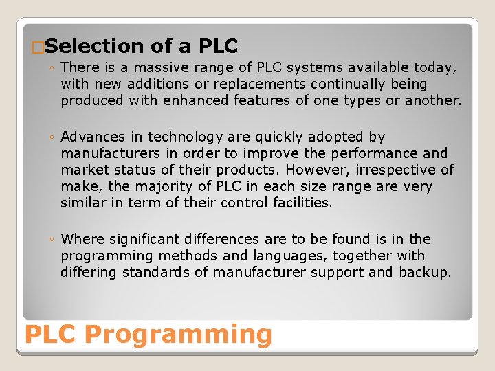 �Selection of a PLC ◦ There is a massive range of PLC systems available