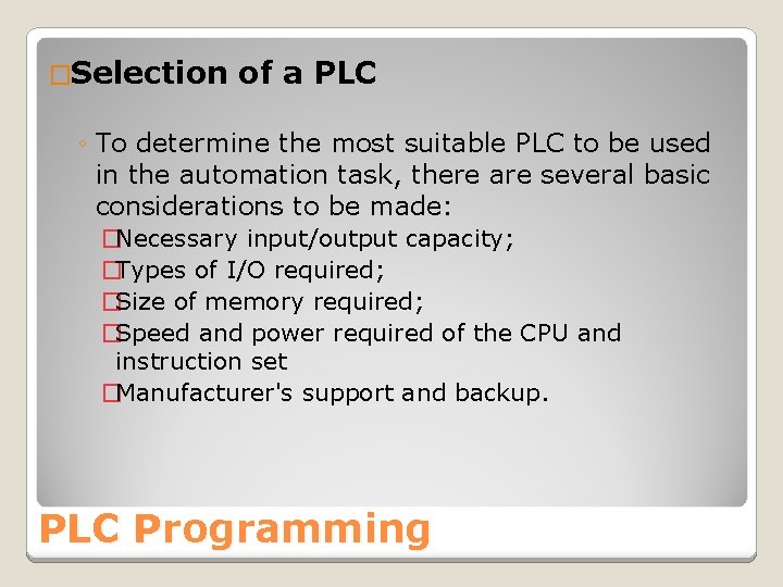 �Selection of a PLC ◦ To determine the most suitable PLC to be used