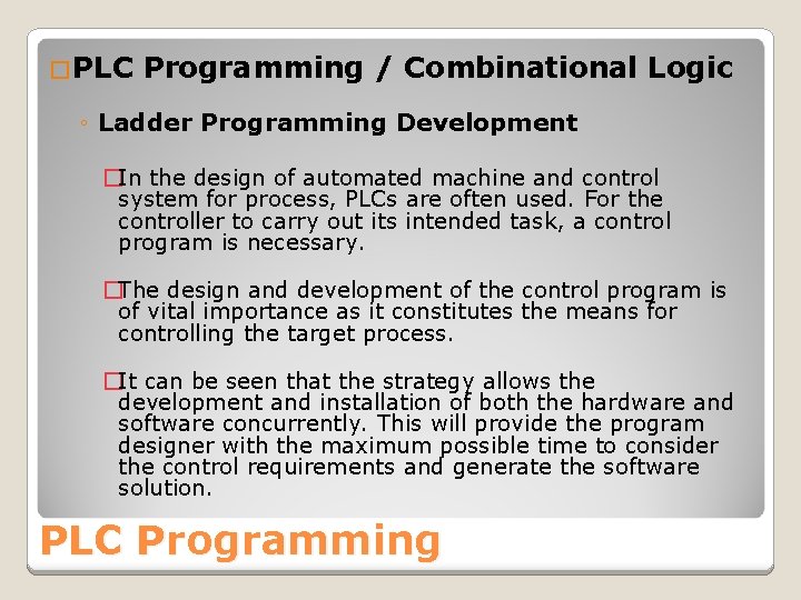 �PLC Programming / Combinational Logic ◦ Ladder Programming Development �In the design of automated