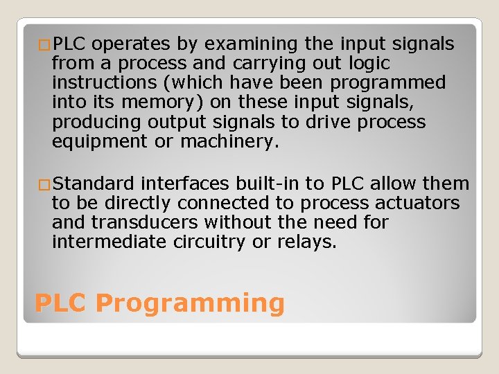 �PLC operates by examining the input signals from a process and carrying out logic