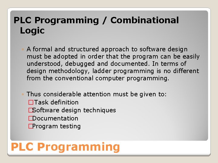 PLC Programming / Combinational Logic ◦ A formal and structured approach to software design