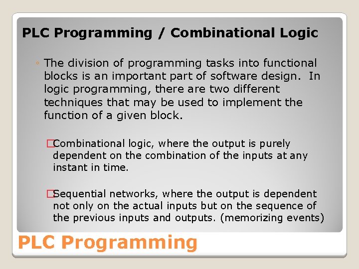 PLC Programming / Combinational Logic ◦ The division of programming tasks into functional blocks