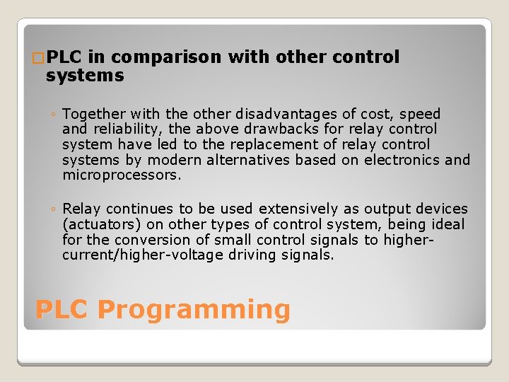 � PLC in comparison with other control systems ◦ Together with the other disadvantages