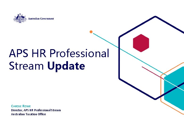 APS HR Professional Stream Update CAROLE ROWE Director, APS HR Professional Stream Australian Taxation APS HR Professional Stream Update CAROLE ROWE Director, APS HR Professional Stream Australian Taxation