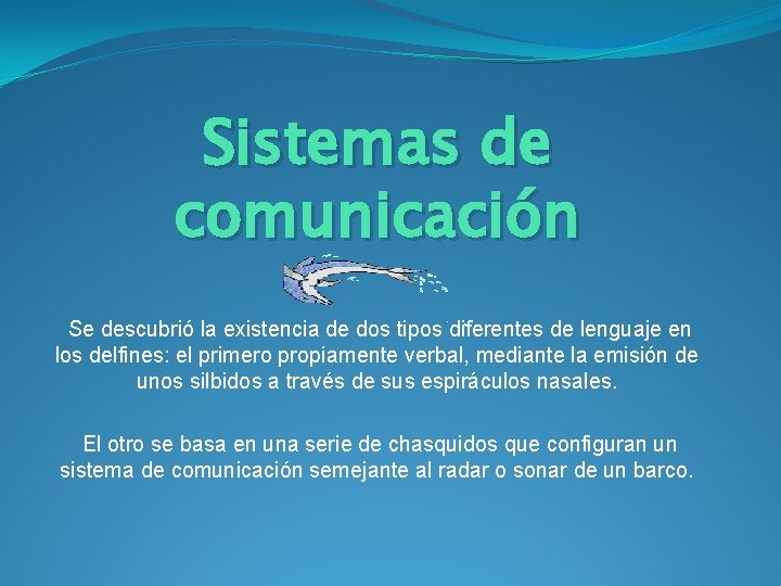 Sistemas de comunicación Se descubrió la existencia de dos tipos diferentes de lenguaje en