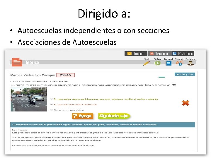 Dirigido a: • Autoescuelas independientes o con secciones • Asociaciones de Autoescuelas 