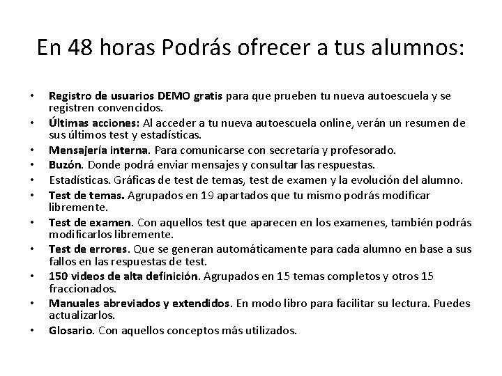 En 48 horas Podrás ofrecer a tus alumnos: • • • Registro de usuarios