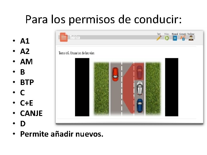 Para los permisos de conducir: • • • A 1 A 2 AM B