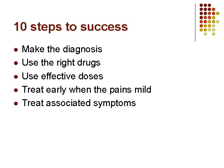 10 steps to success l l l Make the diagnosis Use the right drugs