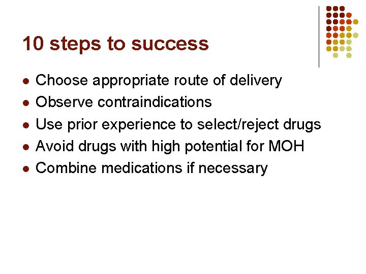 10 steps to success l l l Choose appropriate route of delivery Observe contraindications