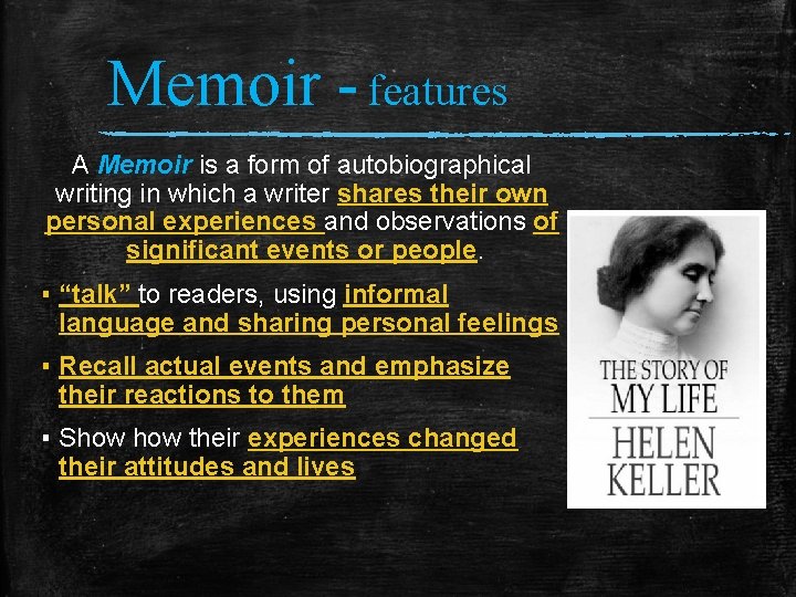 Memoir - features A Memoir is a form of autobiographical writing in which a